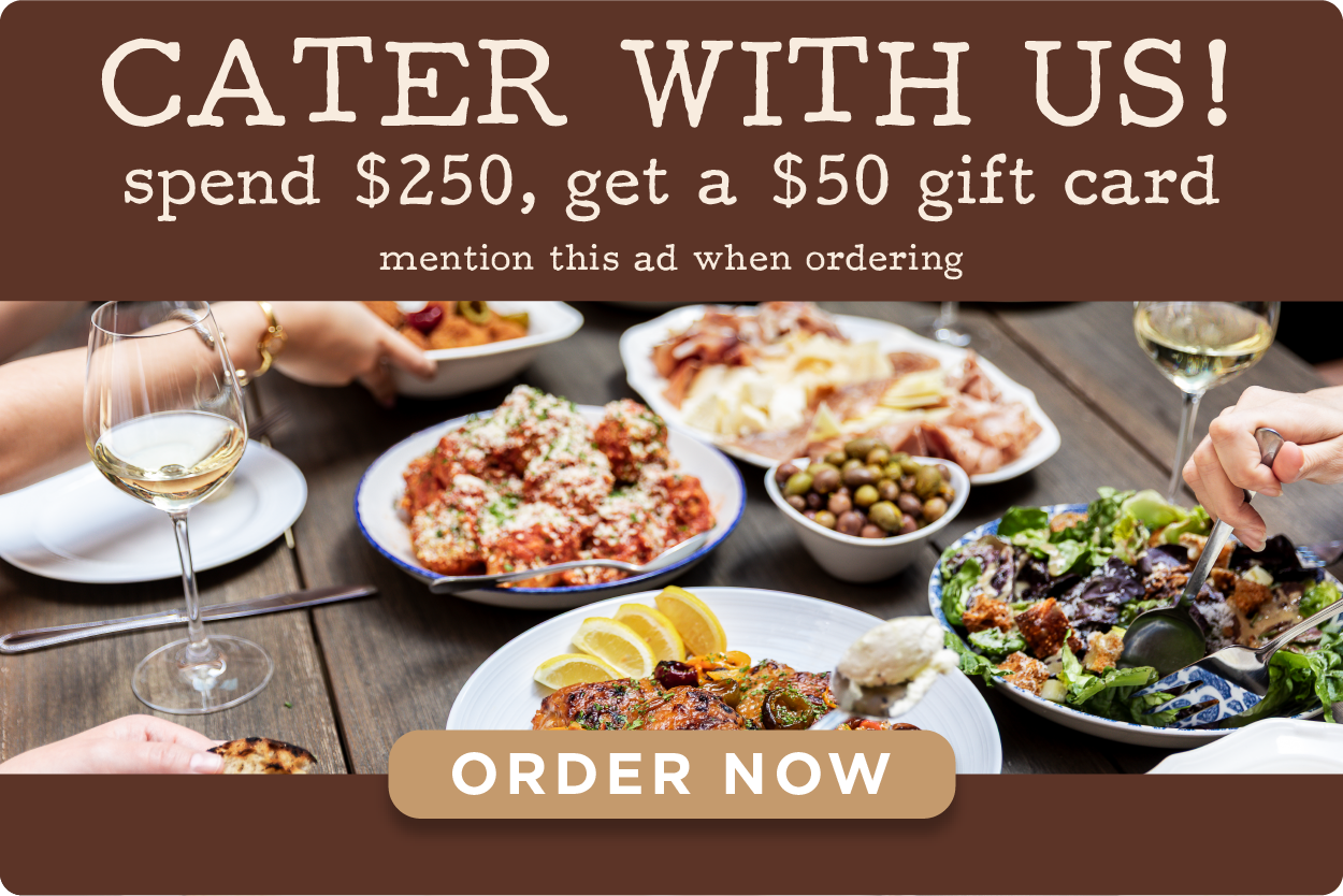 Cater with us! Spend $250, get a $50 gift card.